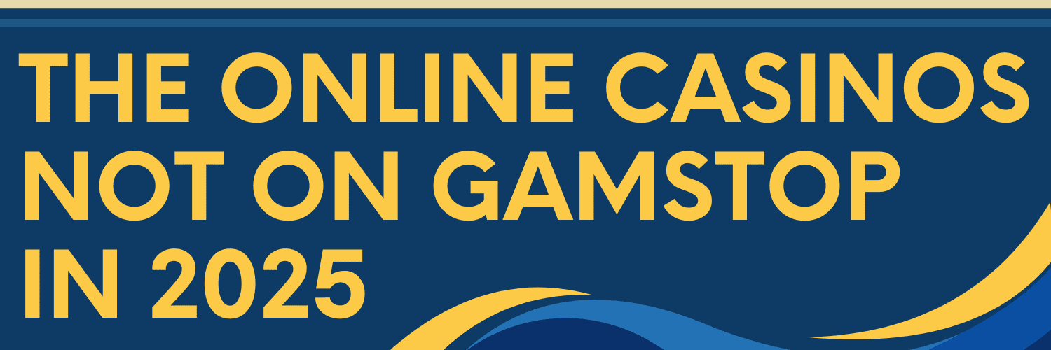 Discovering Online Casinos Not with GamStop
