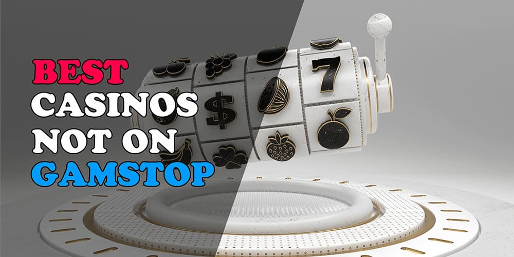 Exploring Casinos Not Registered on Gamstop Your Guide to Unrestricted Gaming