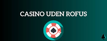 Oplev Fremskridt med Casino Uden ROFUS Oplev Fremskridt med Casino Uden ROFUS